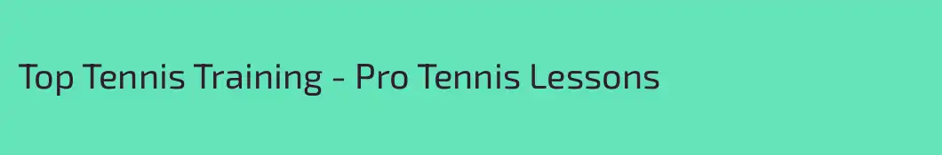 Top Tennis Training - Pro Tennis Lessons